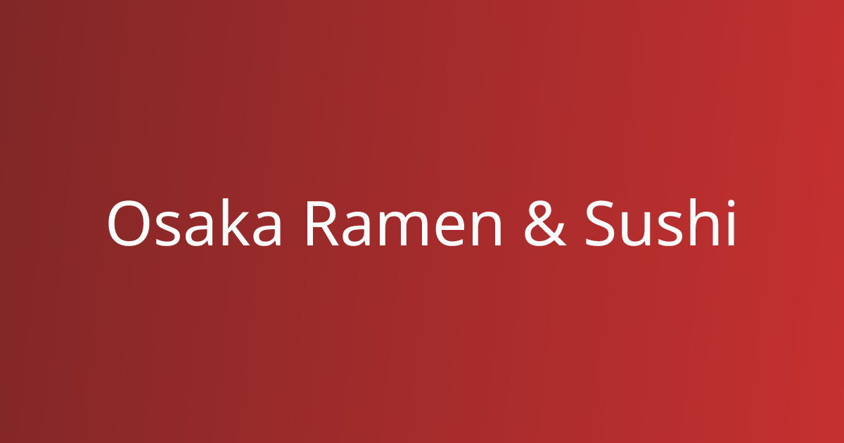 Order Authentic Japanese Online Osaka Ramen & Sushi Pickup or Delivery Available